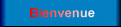 Bienvenue